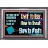 SWIFT TO HEAR SLOW TO SPEAK SLOW TO WRATH  Church Decor Acrylic Frame  GWEXALT13054  "33X25"