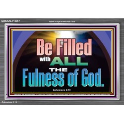 BE FILLED WITH ALL THE FULNESS OF GOD  Ultimate Inspirational Wall Art Acrylic Frame  GWEXALT13057  "33X25"