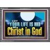 LET YOUR LIFE IS HID WITH CHRIST IN GOD  Church Office Acrylic Frame  GWEXALT13072  "33X25"