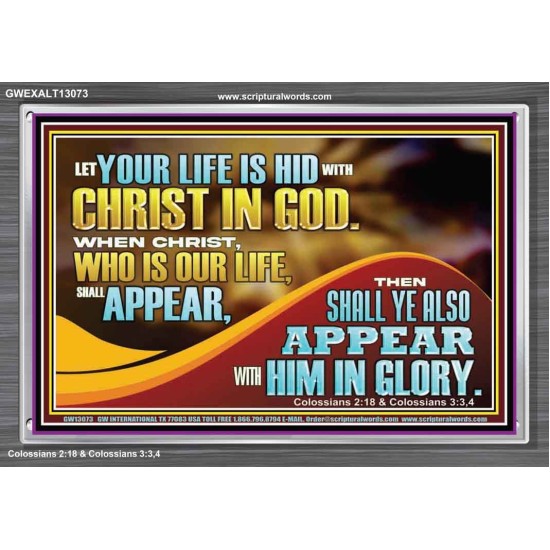 WHEN CHRIST WHO IS OUR LIFE SHALL APPEAR  Children Room Wall Acrylic Frame  GWEXALT13073  