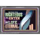 THE RIGHTEOUS SHALL ENTER INTO LIFE ETERNAL  Eternal Power Acrylic Frame  GWEXALT13089  