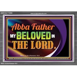ABBA FATHER MY BELOVED IN THE LORD  Religious Art  Glass Acrylic Frame  GWEXALT13096  