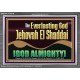 EVERLASTING GOD JEHOVAH EL SHADDAI GOD ALMIGHTY   Scripture Art Portrait  GWEXALT13101B  