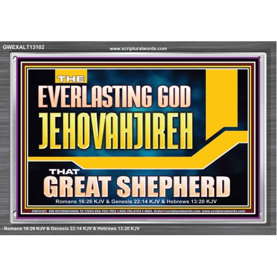 EVERLASTING GOD JEHOVAHJIREH THAT GREAT SHEPHERD  Scripture Art Prints  GWEXALT13102  