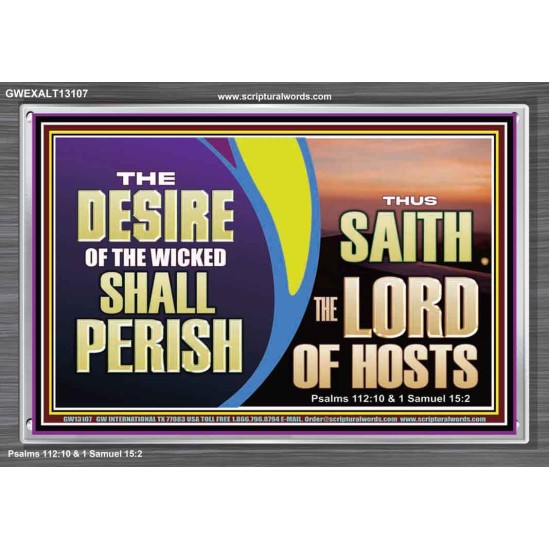 THE DESIRE OF THE WICKED SHALL PERISH  Christian Artwork Acrylic Frame  GWEXALT13107  