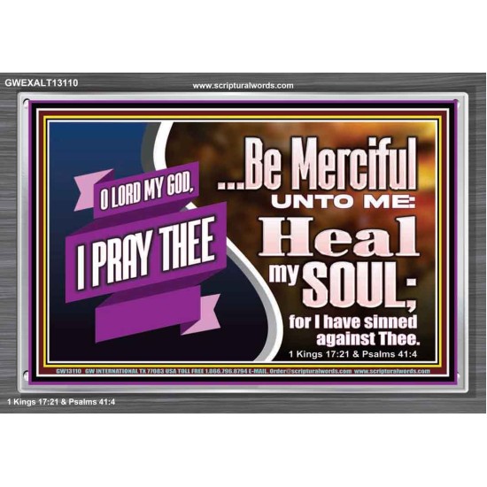 BE MERCIFUL UNTO ME HEAL MY SOUL FOR I HAVE SINNED AGAINST THEE  Scriptural Portrait Acrylic Frame  GWEXALT13110  