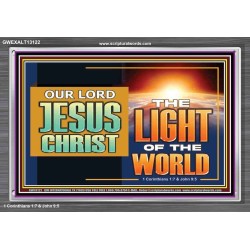 OUR LORD JESUS CHRIST THE LIGHT OF THE WORLD  Bible Verse Wall Art Acrylic Frame  GWEXALT13122  "33X25"