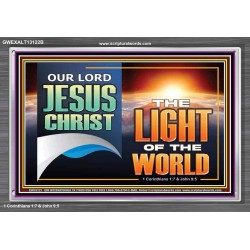 OUR LORD JESUS CHRIST THE LIGHT OF THE WORLD  Christian Wall Décor Acrylic Frame  GWEXALT13122B  "33X25"