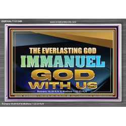 THE EVERLASTING GOD IMMANUEL..GOD WITH US  Scripture Art Acrylic Frame  GWEXALT13134B  "33X25"