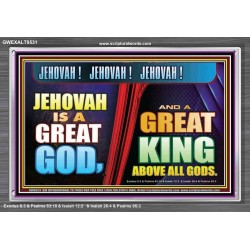 A GREAT KING ABOVE ALL GOD JEHOVAH  Unique Scriptural Acrylic Frame  GWEXALT9531  