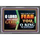 O KING OF NATIONS  Righteous Living Christian Acrylic Frame  GWEXALT9534  
