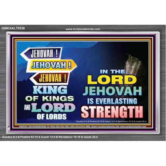 JEHOVAH OUR EVERLASTING STRENGTH  Church Acrylic Frame  GWEXALT9536  