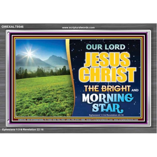 JESUS CHRIST THE BRIGHT AND MORNING STAR  Children Room Acrylic Frame  GWEXALT9546  