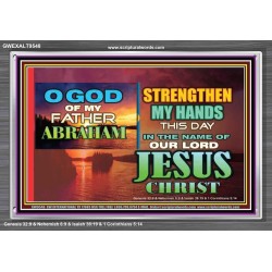 STRENGTHEN MY HANDS THIS DAY O GOD  Ultimate Inspirational Wall Art Acrylic Frame  GWEXALT9548  "33X25"