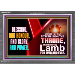BLESSING, HONOUR GLORY AND POWER TO OUR GREAT GOD JEHOVAH  Eternal Power Acrylic Frame  GWEXALT9553  "33X25"