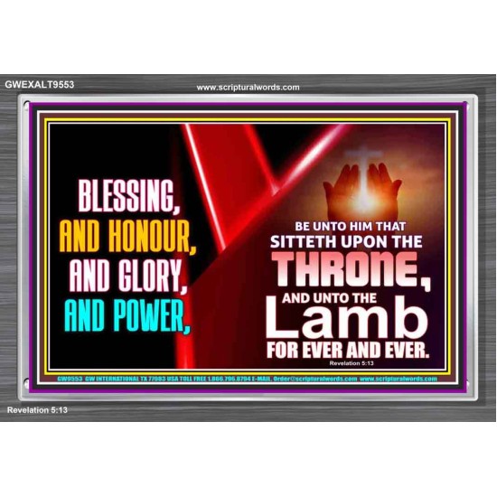 BLESSING, HONOUR GLORY AND POWER TO OUR GREAT GOD JEHOVAH  Eternal Power Acrylic Frame  GWEXALT9553  