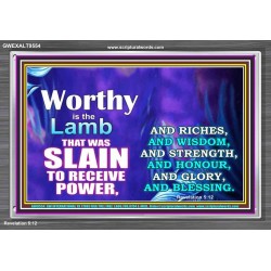 WORTHY WORTHY WORTHY IS THE LAMB UPON THE THRONE  Church Acrylic Frame  GWEXALT9554  "33X25"
