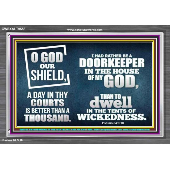 BETTER TO BE DOORKEEPER IN THE HOUSE OF GOD THAN IN THE TENTS OF WICKEDNESS  Unique Scriptural Picture  GWEXALT9556  