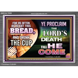 WITH THIS HOLY COMMUNION PROCLAIM THE LORD'S DEATH TILL HE RETURN  Righteous Living Christian Picture  GWEXALT9559  "33X25"