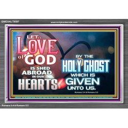 LED THE LOVE OF GOD SHED ABROAD IN OUR HEARTS  Large Acrylic Frame  GWEXALT9597  "33X25"