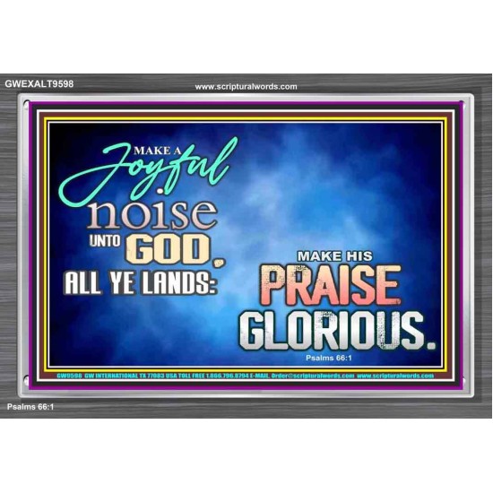 MAKE A JOYFUL NOISE UNTO TO OUR GOD JEHOVAH  Wall Art Acrylic Frame  GWEXALT9598  
