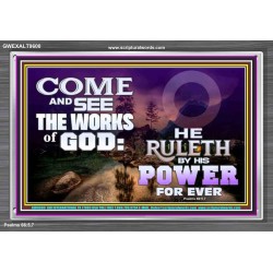 COME AND SEE THE WORKS OF GOD  Scriptural Prints  GWEXALT9600  "33X25"