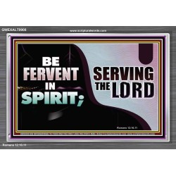FERVENT IN SPIRIT SERVING THE LORD  Custom Art and Wall Décor  GWEXALT9908  "33X25"
