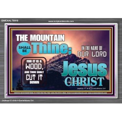 IN JESUS CHRIST MIGHTY NAME MOUNTAIN SHALL BE THINE  Hallway Wall Acrylic Frame  GWEXALT9910  "33X25"