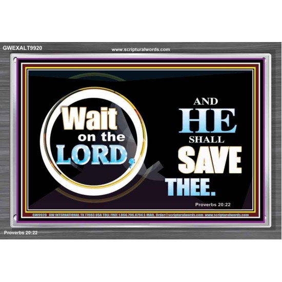 WAIT ON THE LORD AND HE SHALL SAVED THEE  Contemporary Christian Wall Art Acrylic Frame  GWEXALT9920  