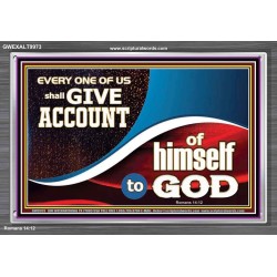 WE SHALL ALL GIVE ACCOUNT TO GOD  Scripture Art Prints Acrylic Frame  GWEXALT9973  "33X25"