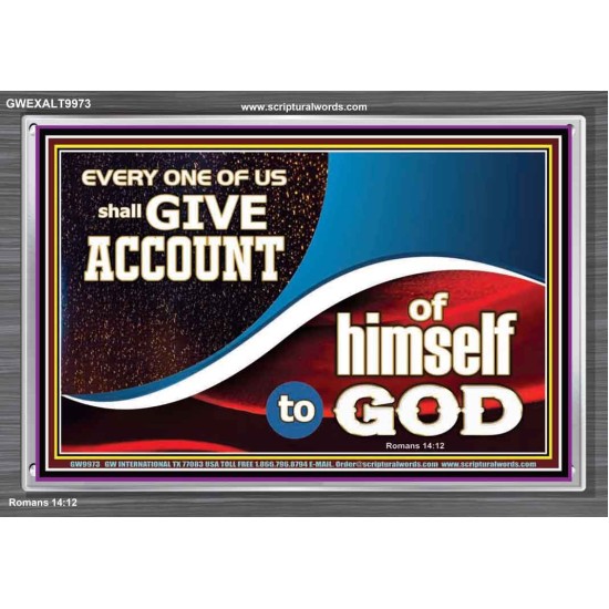 WE SHALL ALL GIVE ACCOUNT TO GOD  Scripture Art Prints Acrylic Frame  GWEXALT9973  