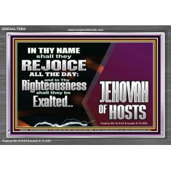 EXALTED IN THY RIGHTEOUSNESS  Bible Verse Acrylic Frame  GWEXALT9984  "33X25"