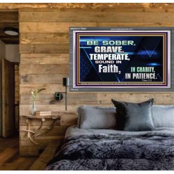 BE SOBER, GRAVE, TEMPERATE AND SOUND IN FAITH  Modern Wall Art  GWEXALT10089  "33X25"
