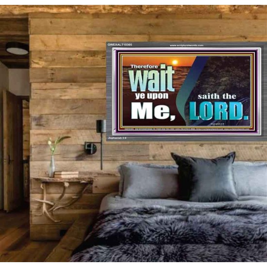 WAIT YE UPON ME SAITH THE LORD  Custom Biblical Paintings  GWEXALT10305  