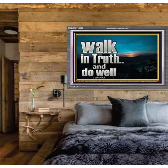 WALK IN TRUTH AND DO WELL  Custom Christian Wall Art  GWEXALT10308  