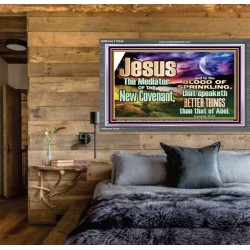 JESUS CHRIST MEDIATOR OF THE NEW COVENANT  Bible Verse for Home Acrylic Frame  GWEXALT10345  "33X25"