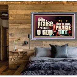 LET ALL THE PEOPLE PRAISE THEE O LORD  Printable Bible Verse to Acrylic Frame  GWEXALT10347  "33X25"