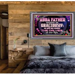 ABBA FATHER RECEIVE US GRACIOUSLY  Ultimate Inspirational Wall Art Acrylic Frame  GWEXALT10362  