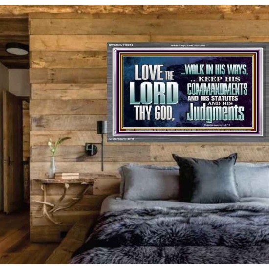 WALK IN ALL THE WAYS OF THE LORD  Righteous Living Christian Acrylic Frame  GWEXALT10375  