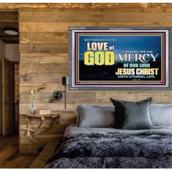 KEEP YOURSELVES IN THE LOVE OF GOD           Sanctuary Wall Picture  GWEXALT10388  "33X25"