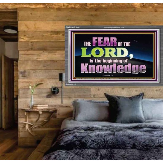 FEAR OF THE LORD THE BEGINNING OF KNOWLEDGE  Ultimate Power Acrylic Frame  GWEXALT10401  