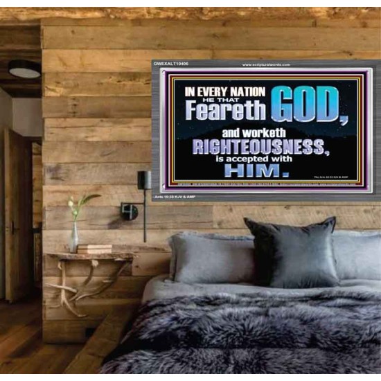 FEAR GOD AND WORKETH RIGHTEOUSNESS  Sanctuary Wall Acrylic Frame  GWEXALT10406  