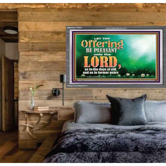 LET THY OFFERING BE PLEASANT UNTO THE LORD  Eternal Power Acrylic Frame  GWEXALT10421  