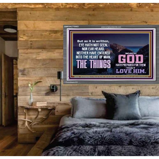 WHAT THE LORD GOD HAS PREPARE FOR THOSE WHO LOVE HIM  Scripture Acrylic Frame Signs  GWEXALT10453  