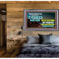 CEASE NOT TO CRY UNTO THE LORD  Encouraging Bible Verses Acrylic Frame  GWEXALT10458  "33X25"