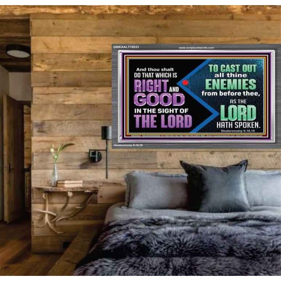 DO THAT WHICH IS RIGHT AND GOOD IN THE SIGHT OF THE LORD  Righteous Living Christian Acrylic Frame  GWEXALT10533  