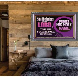 SING THE PRAISES OF THE LORD  Sciptural Décor  GWEXALT10547  "33X25"