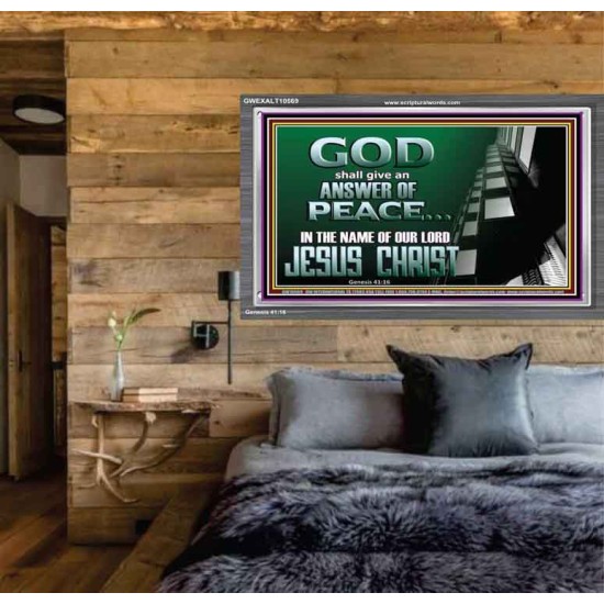GOD SHALL GIVE YOU AN ANSWER OF PEACE  Christian Art Acrylic Frame  GWEXALT10569  