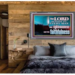 THE LORD RENDER TO EVERY MAN HIS RIGHTEOUSNESS AND FAITHFULNESS  Custom Contemporary Christian Wall Art  GWEXALT10605  "33X25"