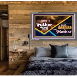 LISTEN TO FATHER WHO BEGOT YOU AND DO NOT DESPISE YOUR MOTHER  Righteous Living Christian Acrylic Frame  GWEXALT10693  "33X25"